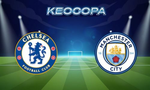 Soi kèo Chelsea vs Manchester City, 22h30 – 18/08/2024